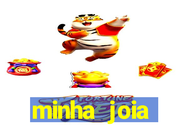 minha joia significado minha joia giria